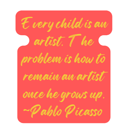 Every child is an artist The problem is how to remain an artist once he grows up Pablo Picasso